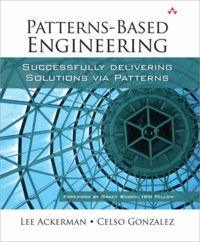 Patterns-Based Engineering - Successfully Delivering Solutions Via Patterns.