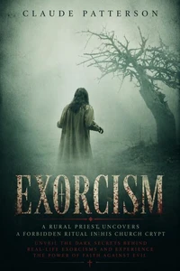 Exorcism: A Rural Priest Uncovers a Forbidden Ritual in His Church Crypt
