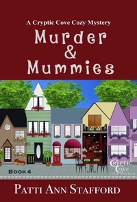 Murder &amp; Mummies (Cryptic Cove Cozy Mystery Series Book 4)