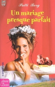 Patti Berg - Un Mariage Presque Parfait.