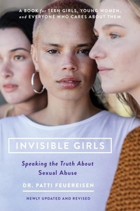 Patti Feuereisen et Caroline Pincus - Invisible Girls - The Truth about Sexual Abuse.