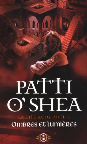 Patti O'Shea - La cité sanglante Tome 3 : Ombres et lumières.