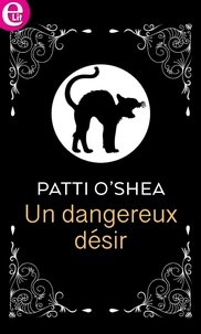 Patti O'shea - Un dangereux désir.
