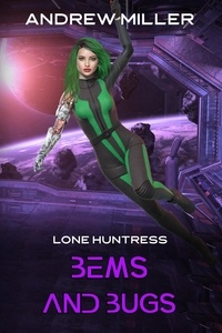  Patti Petrone Miller et  Andrew L Miller - Bems and Bugs - Lone Huntress, #2.