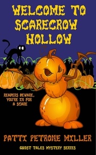  Patti Petrone Miller - Welcome to Scarecrow Hollow - Ghost Tales Mystery Series, #2.