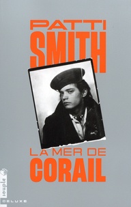 Patti Smith - La Mer de Corail.