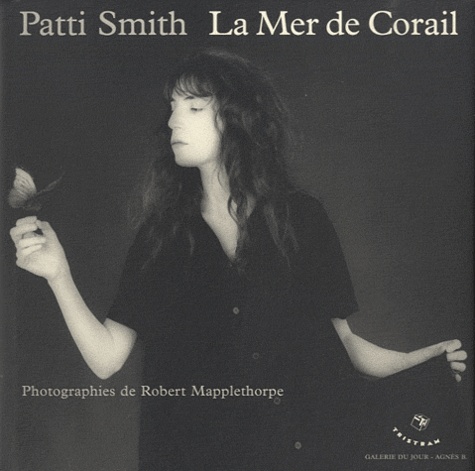 Patti Smith - La Mer de corail.