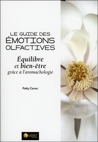 Patty Canac - Le guide des émotions - Equilibre et bien-être grâce à l'aromachologie.