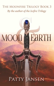  Patty Jansen - Moon &amp; Earth - Moonfire Trilogy, #3.