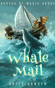 Téléchargez des ebooks gratuits pour téléphones Android Whale Mail - Bureau of Magic Abuse iBook ePub PDF 9798223862819 in French