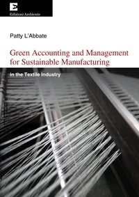 Patty L'Abbate - Green Accounting and Management for Sustainable Manufacturing - in the Textile Industry.