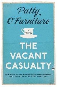 Patty O'Furniture - The Vacant Casualty - A Parody.