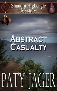  Paty Jager - Abstract Casualty - Shandra Higheagle Mystery, #14.
