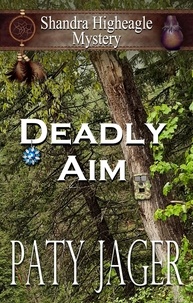  Paty Jager - Deadly Aim - Shandra Higheagle Mystery, #3.