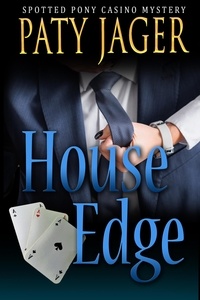  Paty Jager - House Edge - Spotted Pony Casino Mystery, #2.