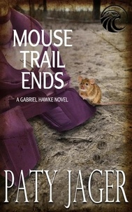  Paty Jager - Mouse Trail Ends - Gabriel Hawke Novel, #2.