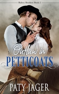  Paty Jager - Outlaw in Petticoats - Halsey Brothers Series, #2.