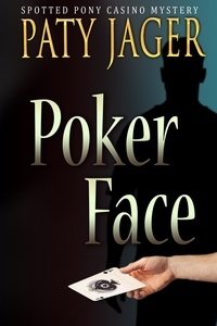  Paty Jager - Poker Face - Spotted Pony Casino Mystery, #1.