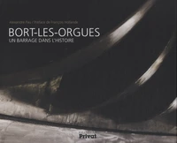 Bort-les-Orgues, un barrage dans l'histoire