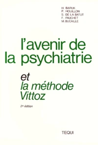 L'Avenir De La Psychiatrie Et La Methode Vittoz. Colloque De La Cloture De La Societe Moreau De Tours,  2eme Edition
