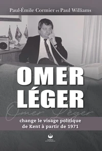 Omer Léger change le visage politique de Kent à partir de 1971