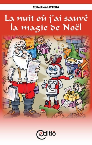 Paul-Émile Gagnon et Pierre Berthiaume - La nuit où j'ai sauvé la magie de Noël - Noël.
