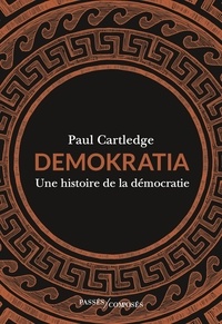 Paul A. Cartledge - Demokratia - Une histoire de la démocratie.