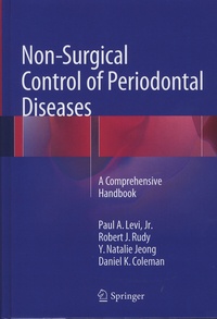 Paul-A Levi et Robert-J Rudy - Non-Surgical Control of Periodontal Diseases - A Comprehensive Book.