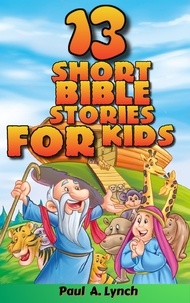  Paul A. Lynch - 13 Short Bible Stories For Kids.