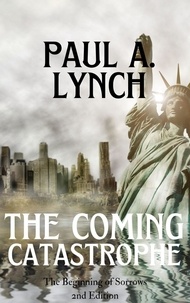  Paul A. Lynch - The Coming Catastrophe - The Coming Catastrophe, #2.