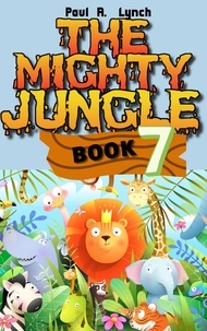  Paul A. Lynch - The Mighty Jungle - The Mighty Jungle, #7.