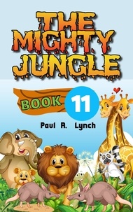  Paul A. Lynch - The Mighty Jungle - The Mighty Jungle, #11.