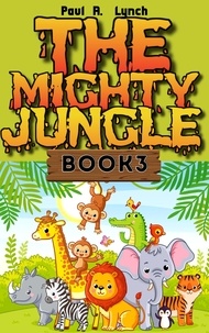  Paul A. Lynch - The Mighty Jungle - The Mighty Jungle, #3.