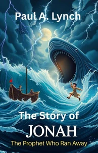 The Story of Jonah: The prophet Who Ran Away