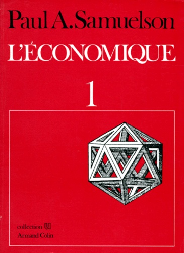 Paul-A Samuelson - L'Economique. Tome 1.