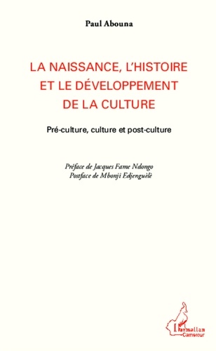Paul Abouna - La naissance, l'histoire et le développement de la culture - Pré-culture, culture et post-culture.