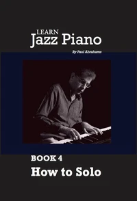 Learn Jazz Piano - book 4: How to solo