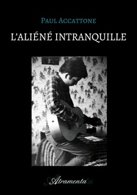 Paul Accattone - L'aliéné intranquille.