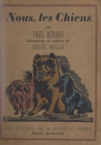 Paul Achard et Hervé Baille - Nous, les chiens.
