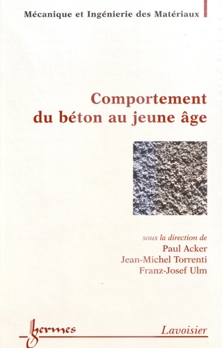 Paul Acker et Jean-Michel Torrenti - Comportement du béton au jeune âge.