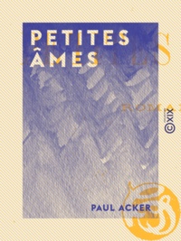 Paul Acker - Petites Âmes - Roman.