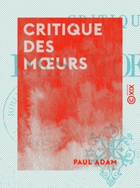 Paul Adam - Critique des mœurs.