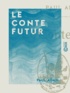 Paul Adam - Le Conte futur.