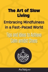  Paul Addyman - The Art of Slow Living: Embracing Mindfulness in a Fast-Paced World.
