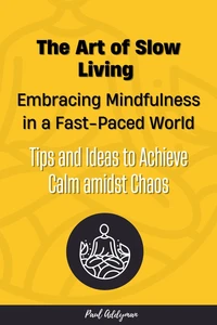 The Art of Slow Living: Embracing Mindfulness in a Fast-Paced World