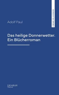Das heilige Donnerwetter. Ein Blücherroman