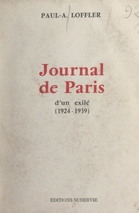 Paul Adolphe Loffler - Journal de Paris d'un exilé (1924-1939).