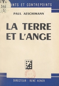 Paul Aeschimann et René Hener - La terre et l'ange.