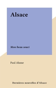 Paul Ahnne - Alsace - Mon beau souci.