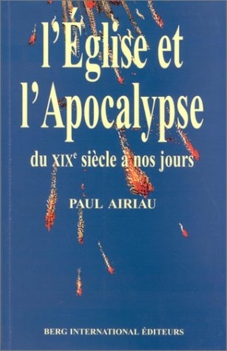 Paul Airiau - L'Eglise Et L'Apocalypse Du Xixeme Siecle A Nos Jours.